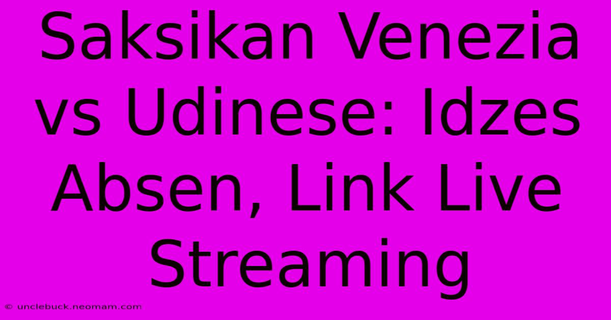 Saksikan Venezia Vs Udinese: Idzes Absen, Link Live Streaming