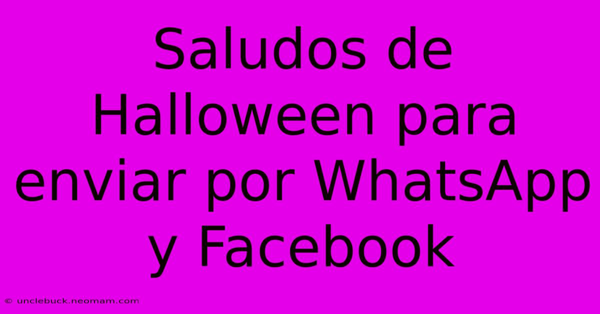 Saludos De Halloween Para Enviar Por WhatsApp Y Facebook 