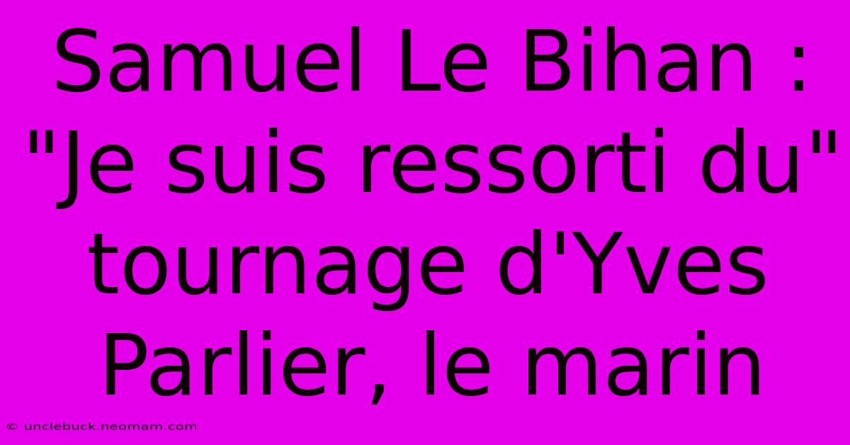 Samuel Le Bihan : 