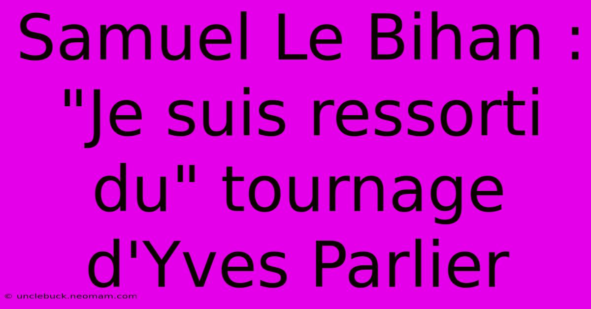 Samuel Le Bihan : 