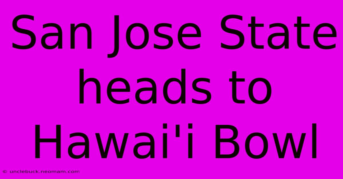 San Jose State Heads To Hawai'i Bowl