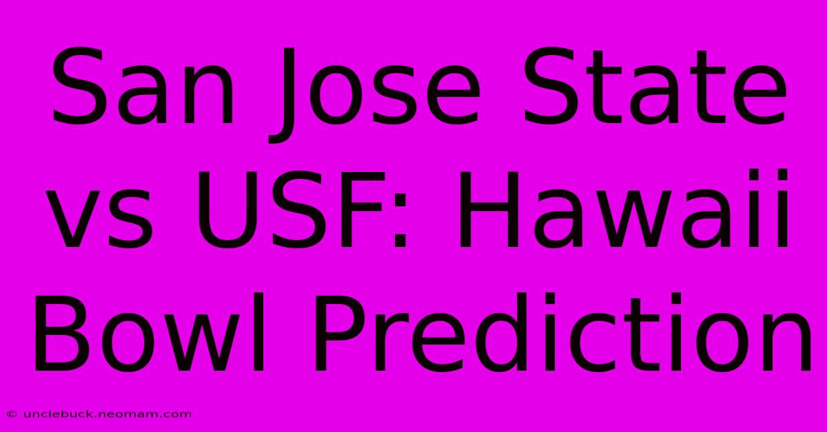 San Jose State Vs USF: Hawaii Bowl Prediction