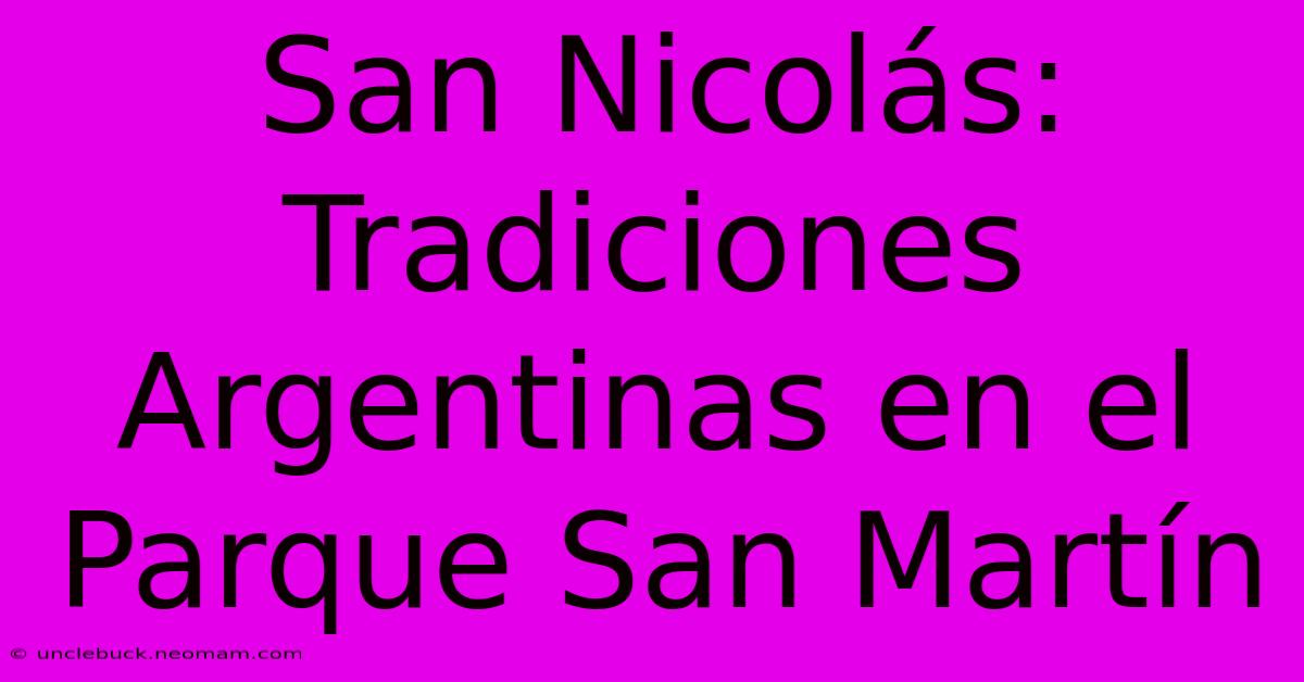 San Nicolás: Tradiciones Argentinas En El Parque San Martín