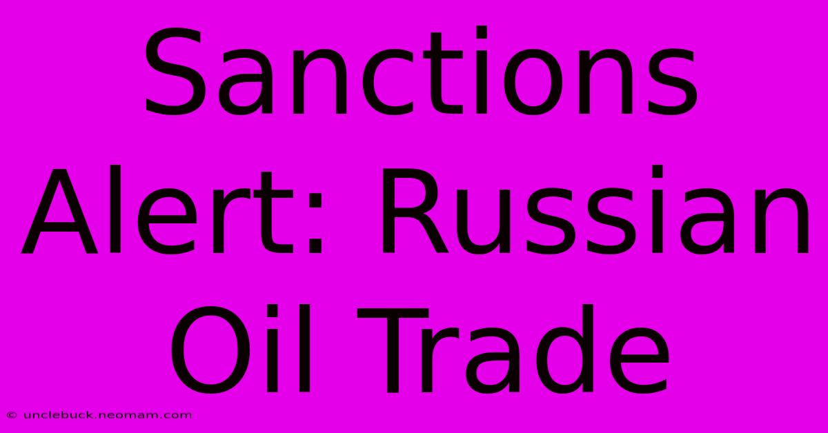 Sanctions Alert: Russian Oil Trade