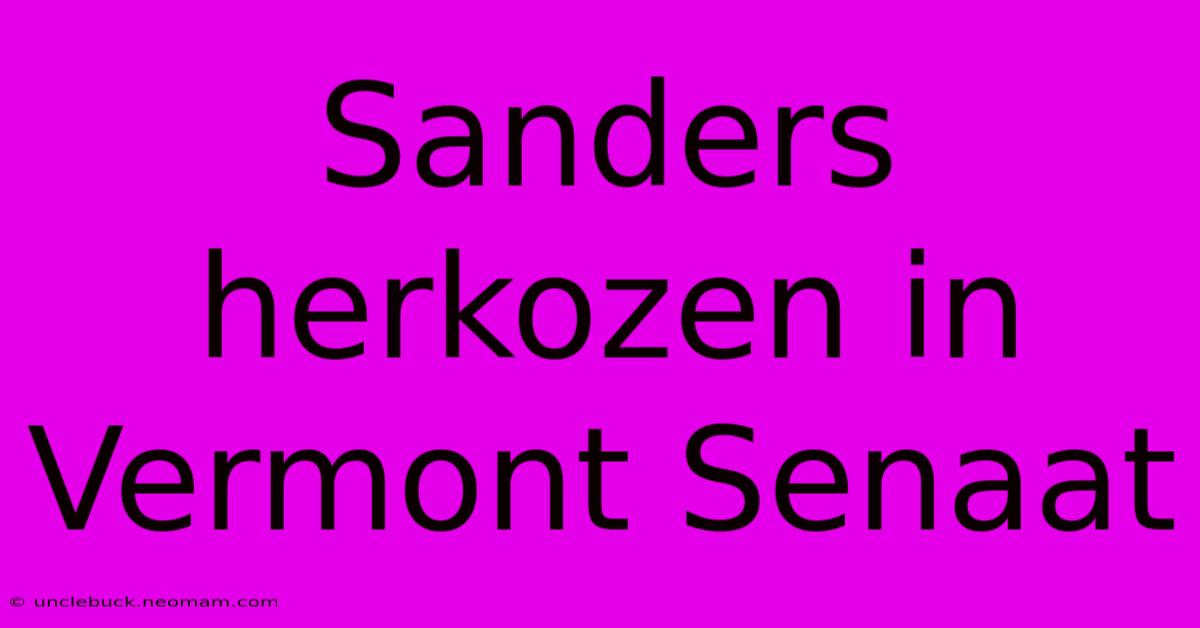 Sanders Herkozen In Vermont Senaat