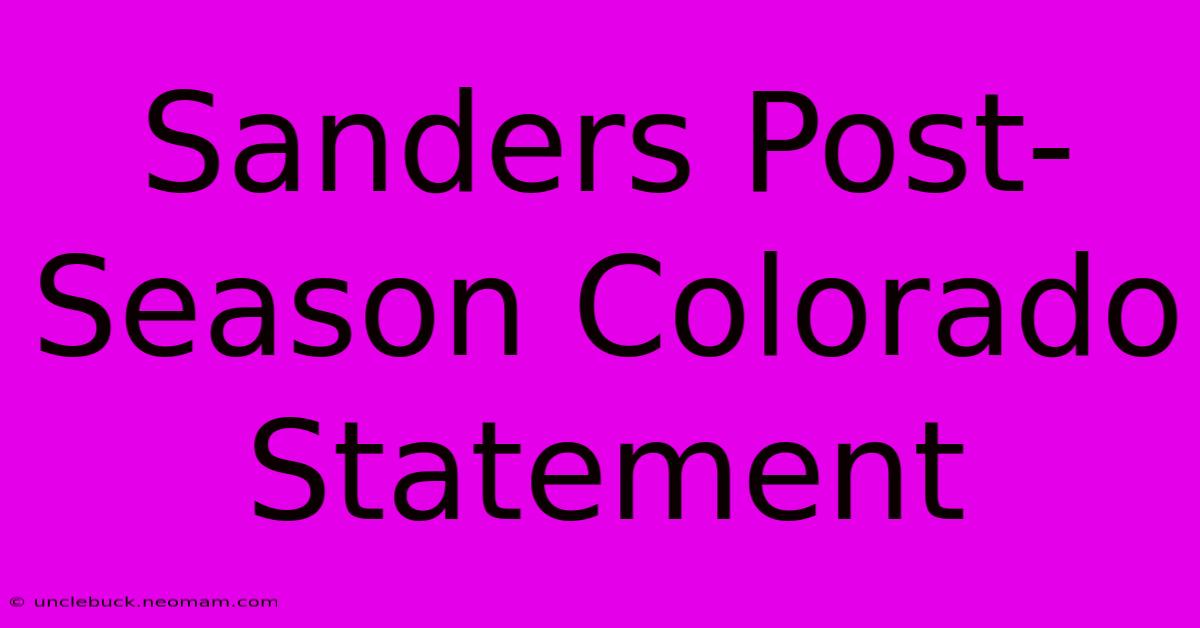 Sanders Post-Season Colorado Statement