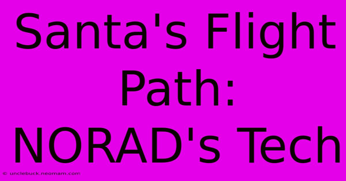 Santa's Flight Path: NORAD's Tech