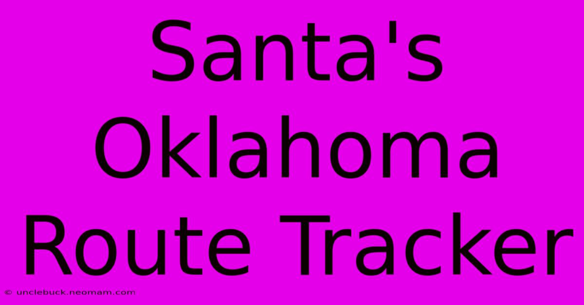 Santa's Oklahoma Route Tracker