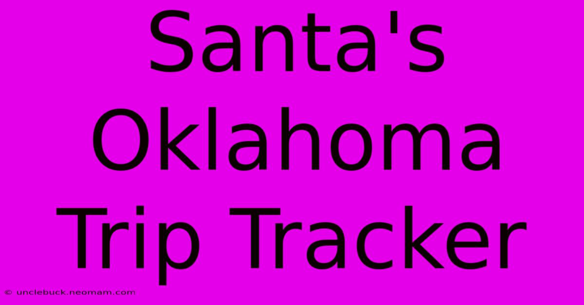 Santa's Oklahoma Trip Tracker