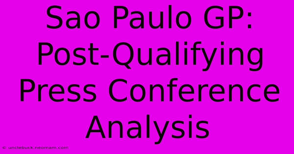 Sao Paulo GP: Post-Qualifying Press Conference Analysis 