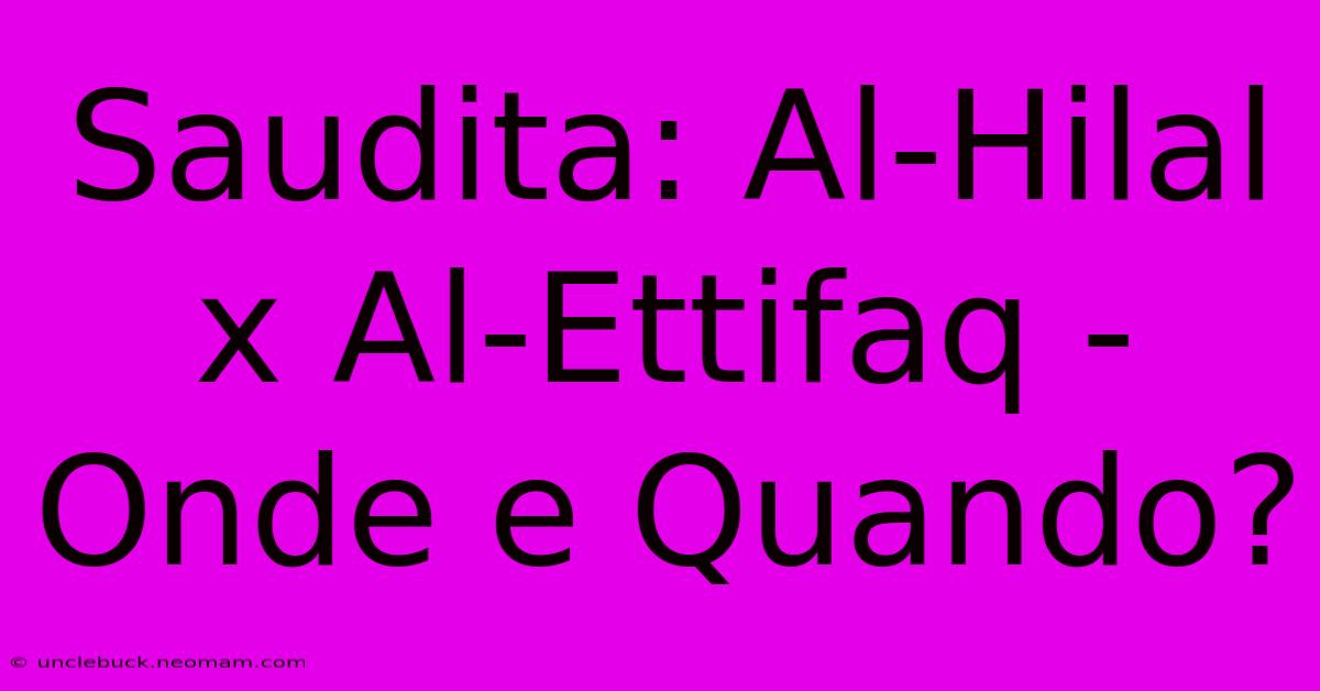 Saudita: Al-Hilal X Al-Ettifaq - Onde E Quando?