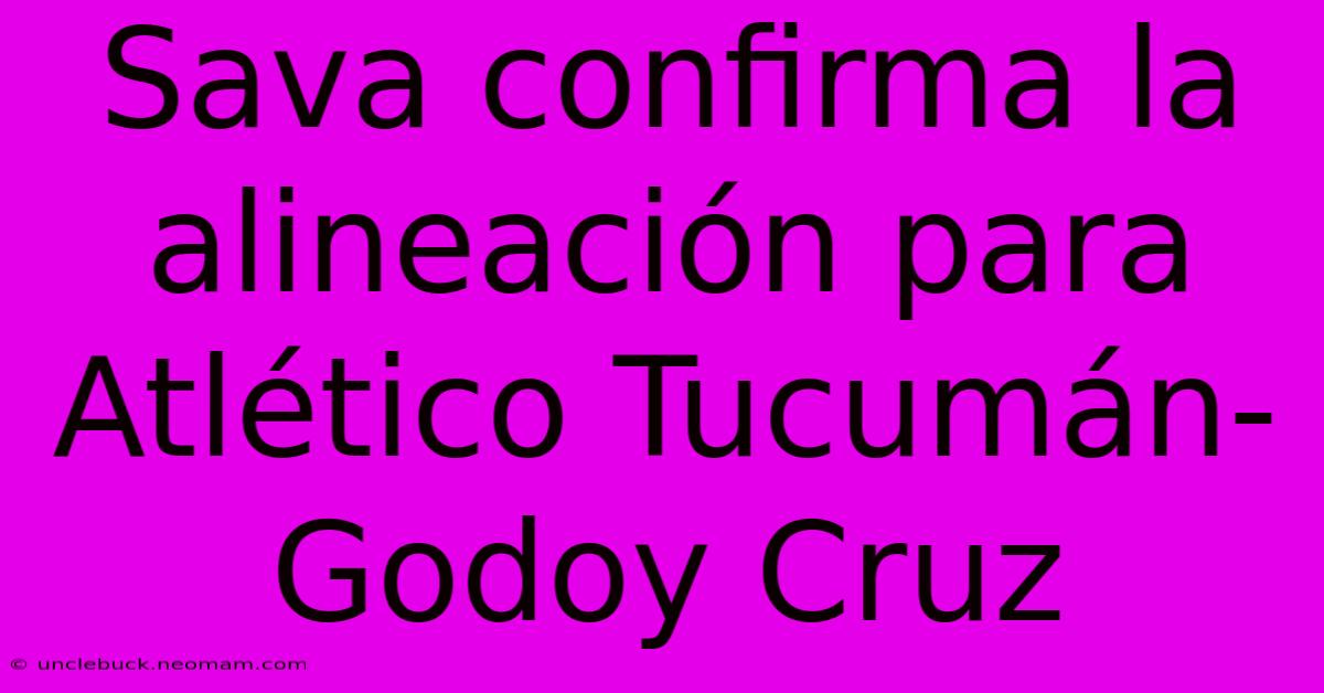 Sava Confirma La Alineación Para Atlético Tucumán-Godoy Cruz