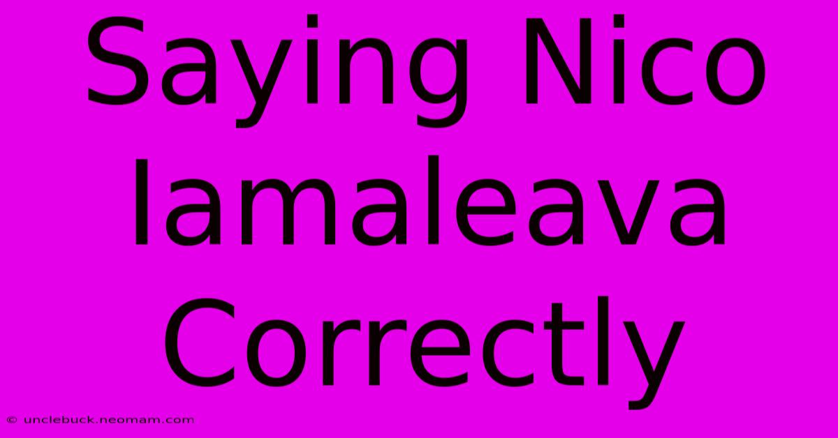 Saying Nico Iamaleava Correctly