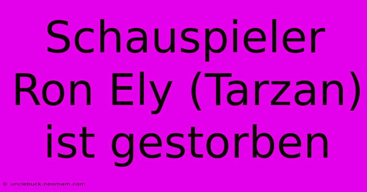 Schauspieler Ron Ely (Tarzan) Ist Gestorben