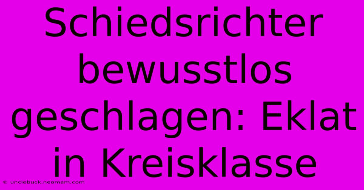 Schiedsrichter Bewusstlos Geschlagen: Eklat In Kreisklasse