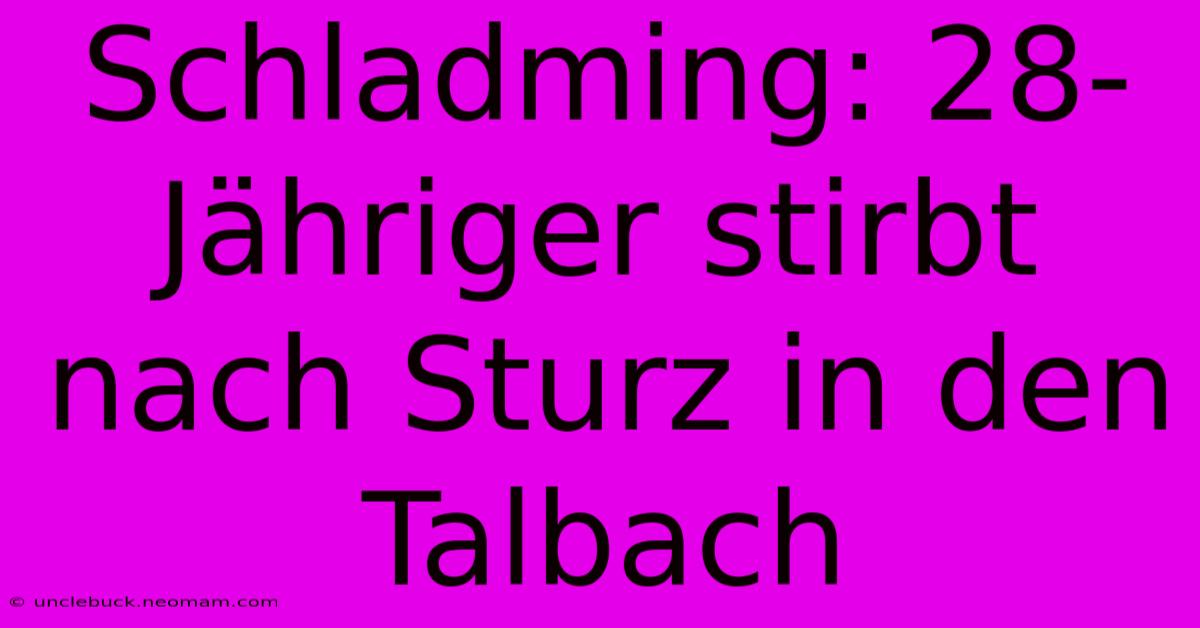 Schladming: 28-Jähriger Stirbt Nach Sturz In Den Talbach