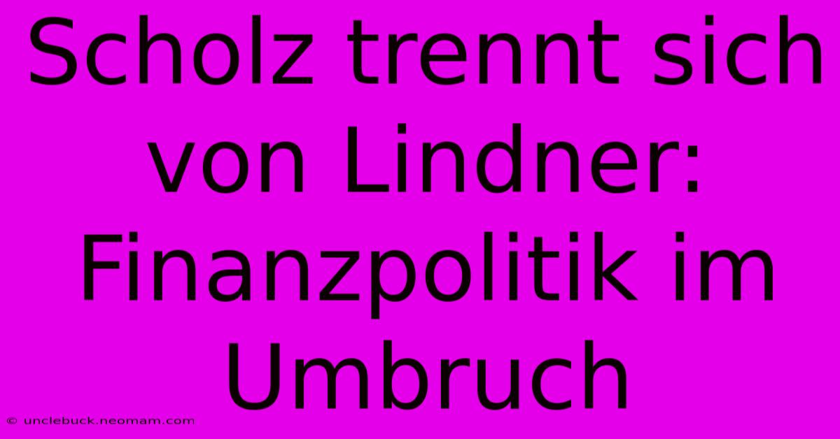 Scholz Trennt Sich Von Lindner: Finanzpolitik Im Umbruch