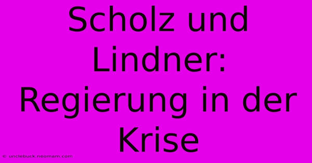 Scholz Und Lindner: Regierung In Der Krise