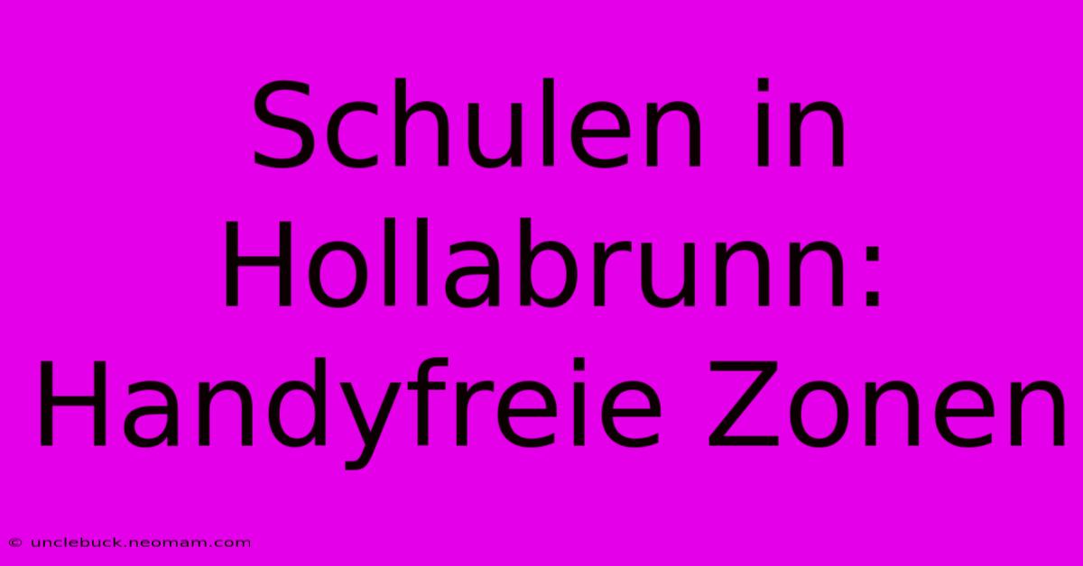 Schulen In Hollabrunn: Handyfreie Zonen 