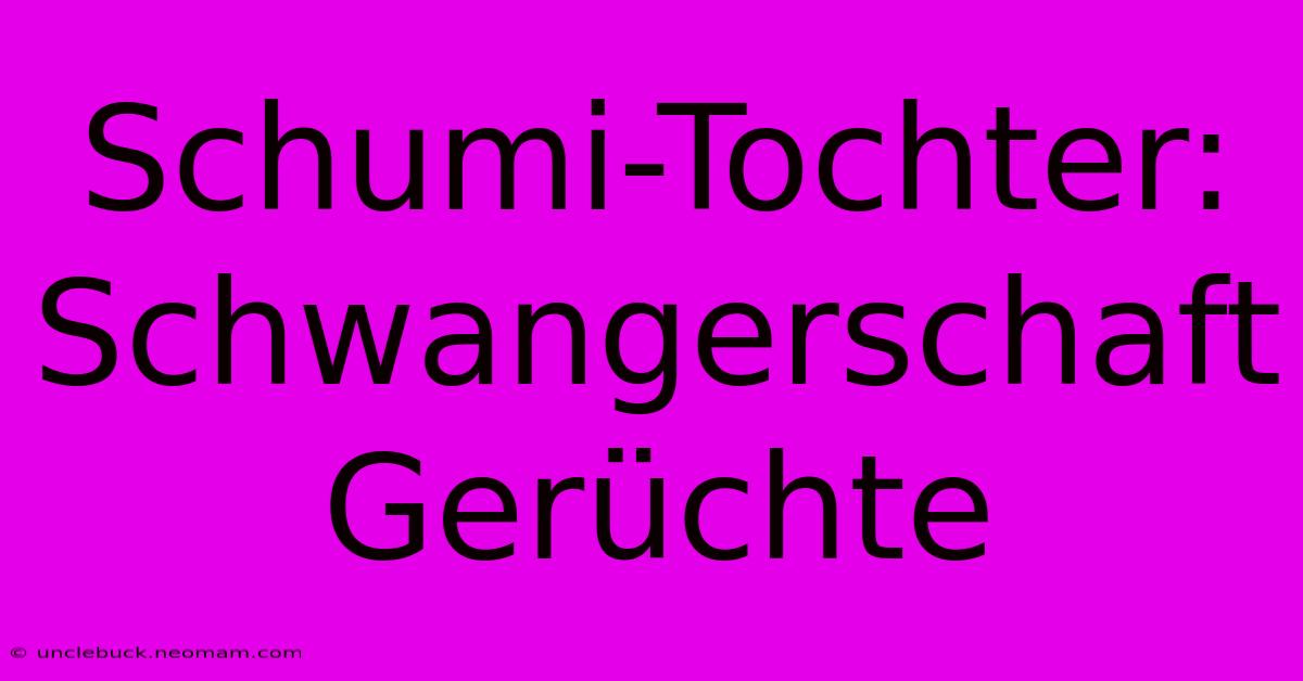 Schumi-Tochter: Schwangerschaft Gerüchte