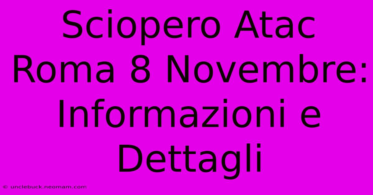 Sciopero Atac Roma 8 Novembre: Informazioni E Dettagli