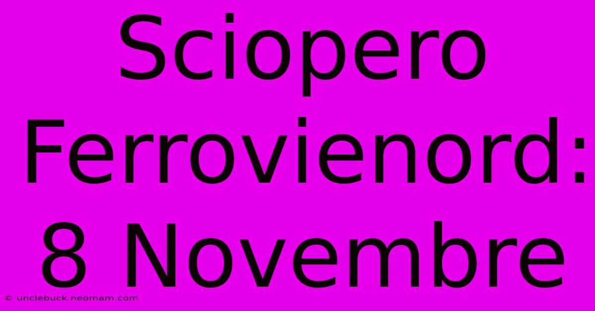 Sciopero Ferrovienord: 8 Novembre 