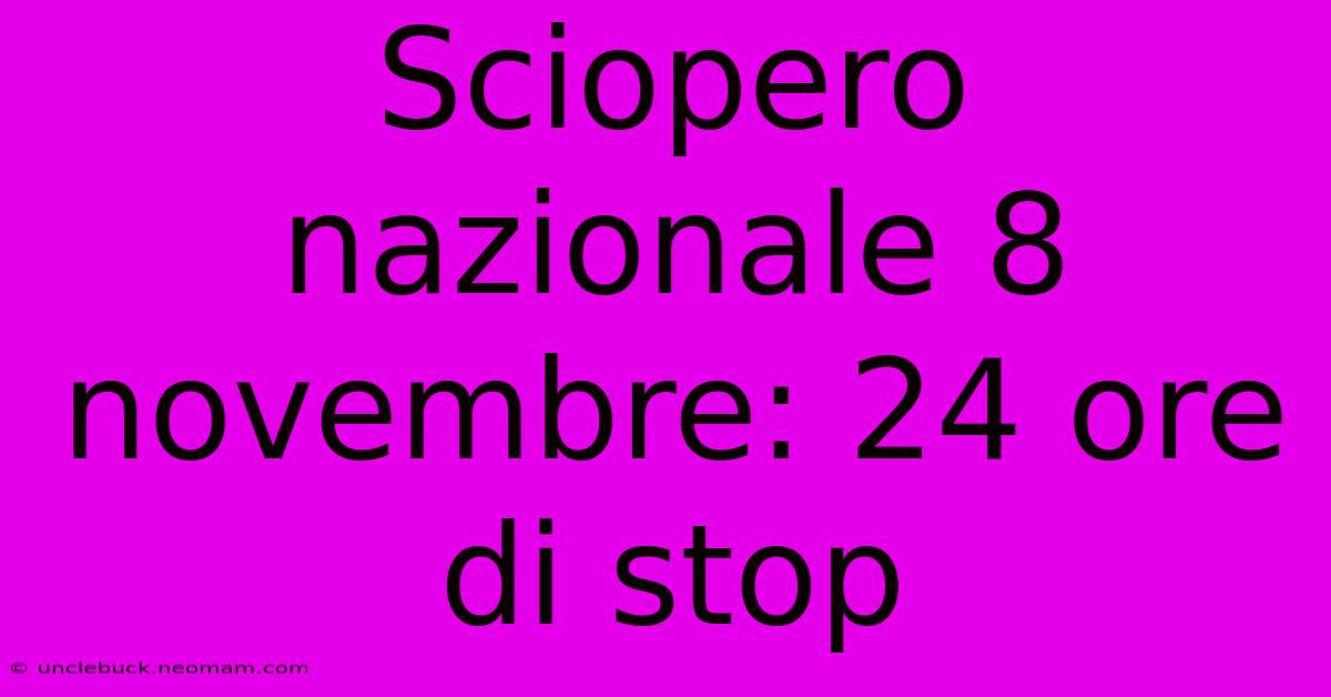 Sciopero Nazionale 8 Novembre: 24 Ore Di Stop