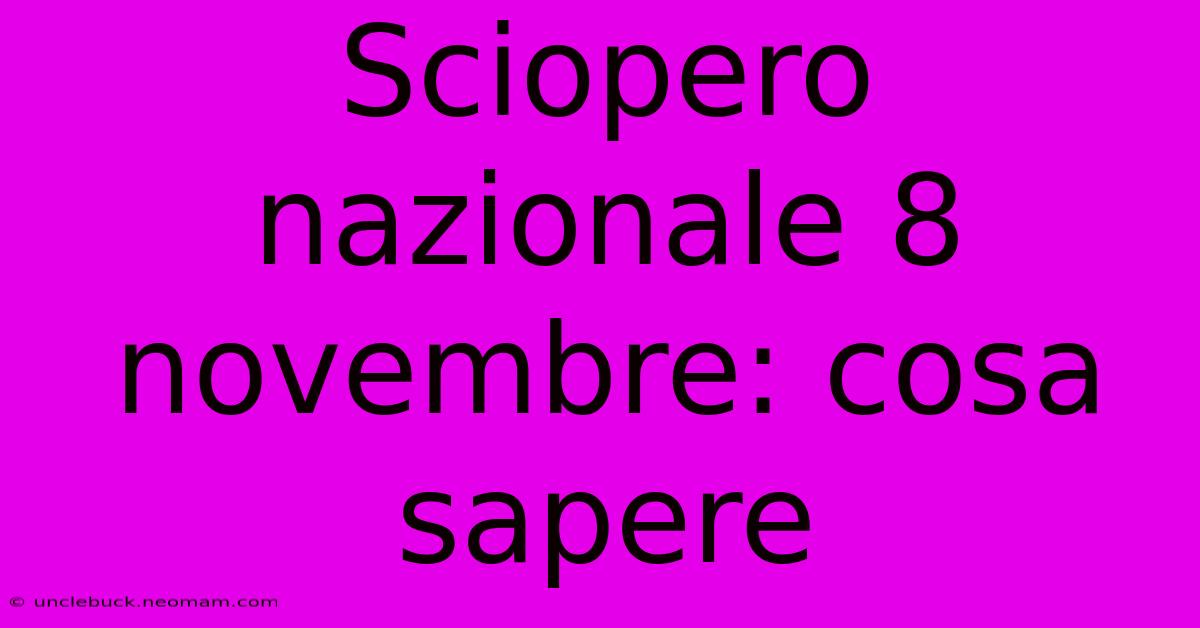 Sciopero Nazionale 8 Novembre: Cosa Sapere 