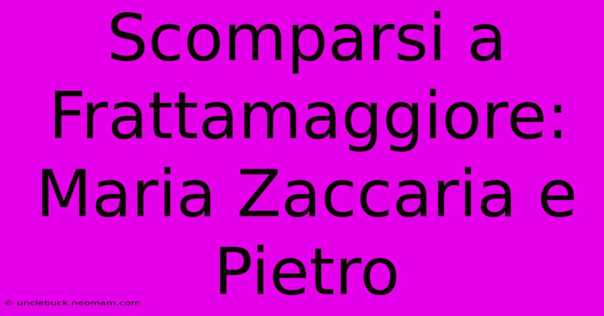 Scomparsi A Frattamaggiore: Maria Zaccaria E Pietro