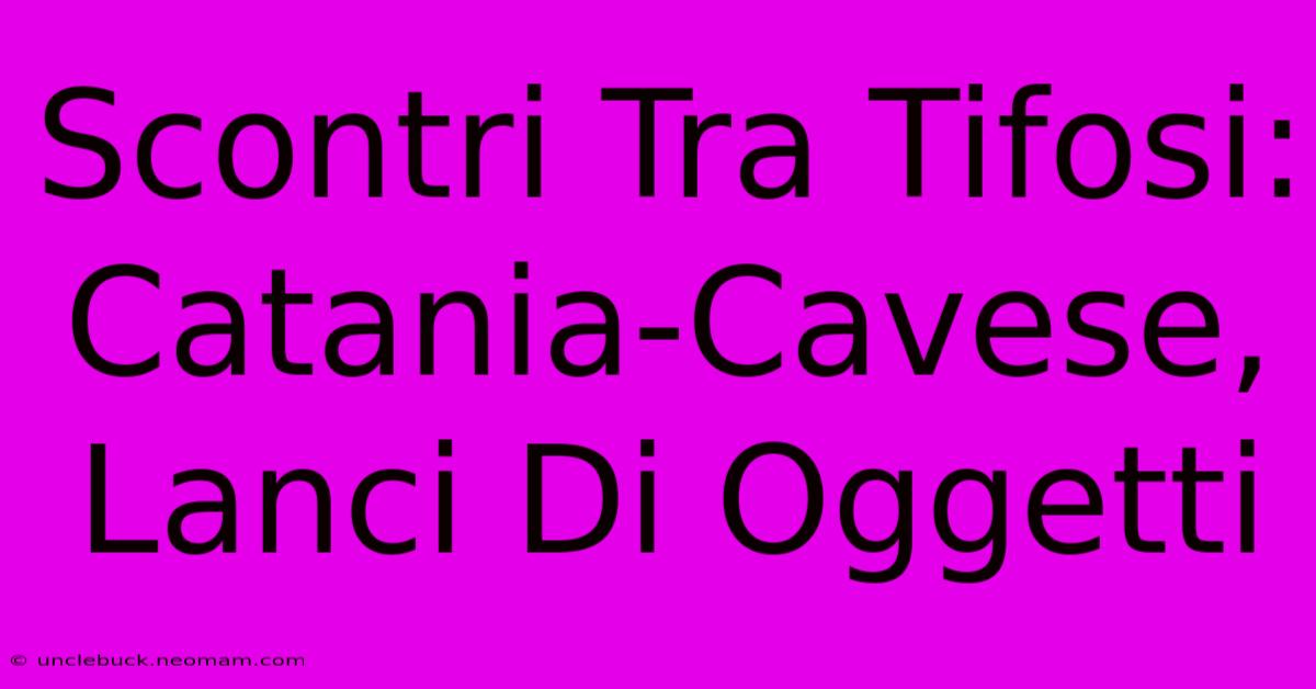 Scontri Tra Tifosi: Catania-Cavese, Lanci Di Oggetti 