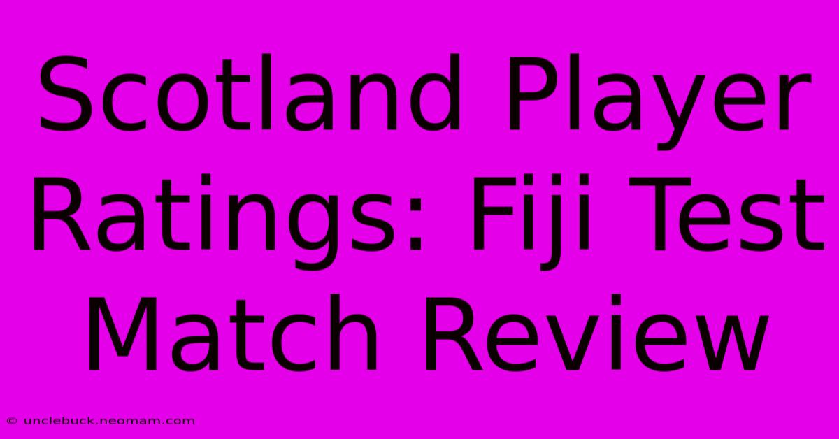 Scotland Player Ratings: Fiji Test Match Review