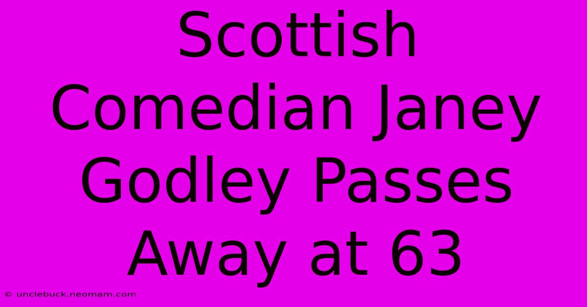 Scottish Comedian Janey Godley Passes Away At 63