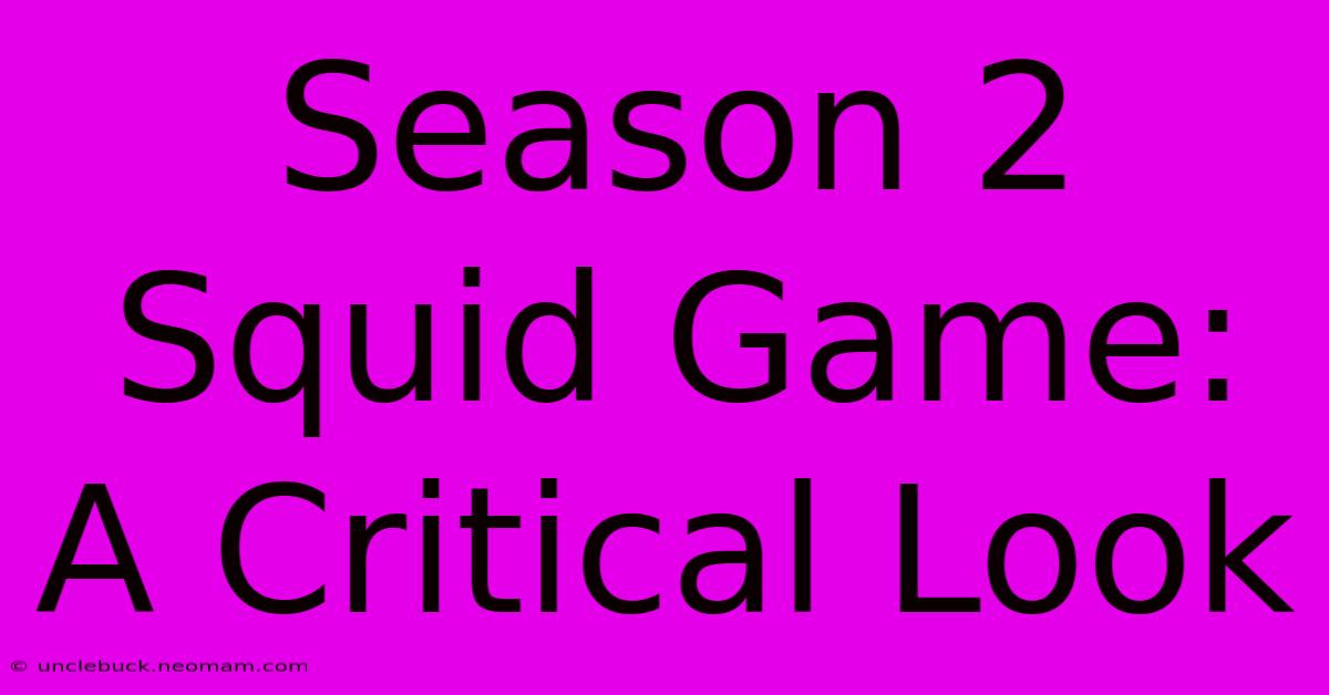 Season 2 Squid Game:  A Critical Look