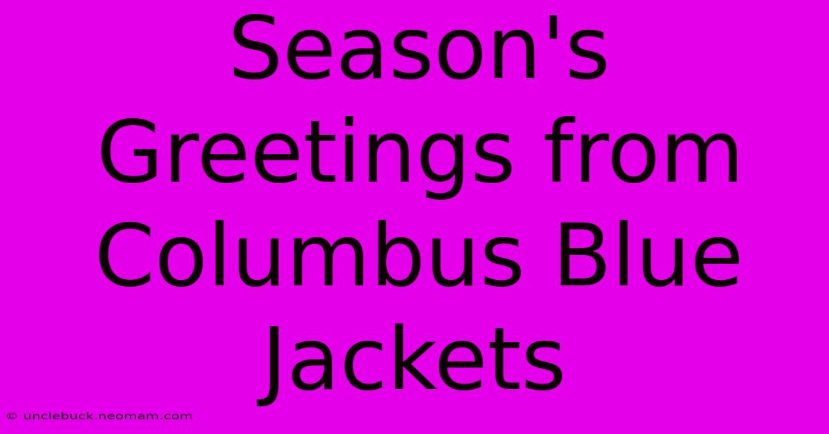 Season's Greetings From Columbus Blue Jackets