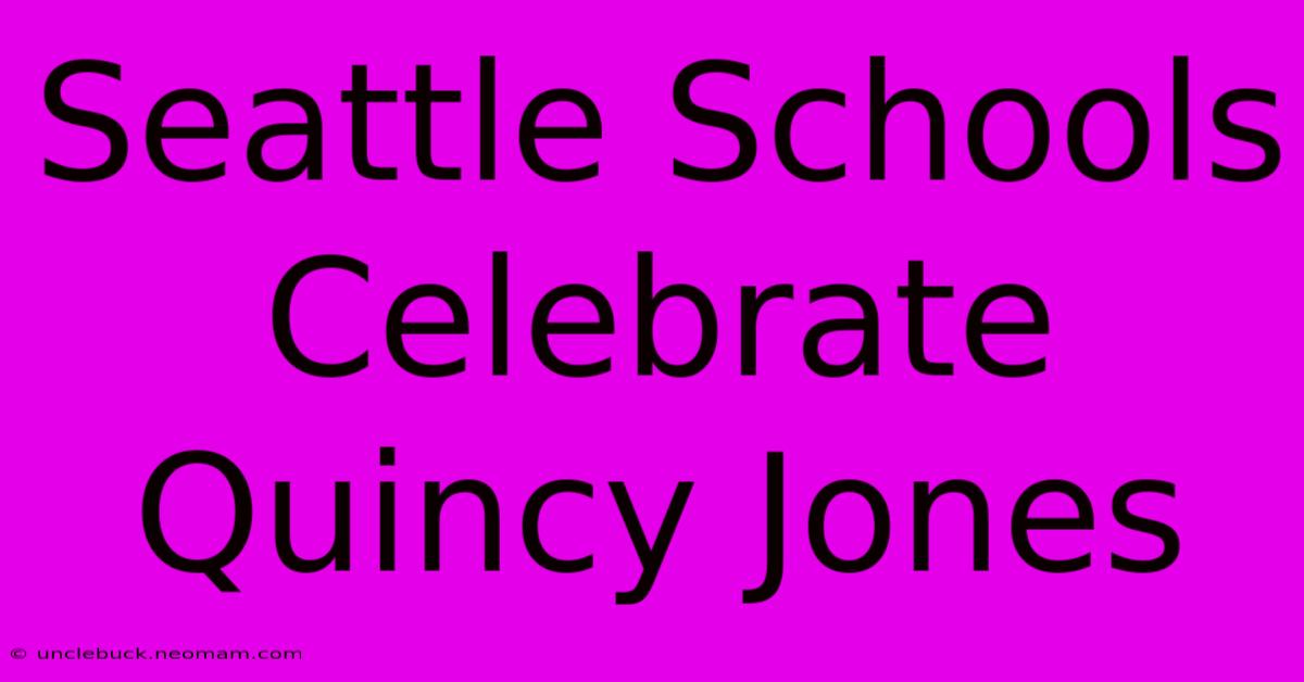 Seattle Schools Celebrate Quincy Jones