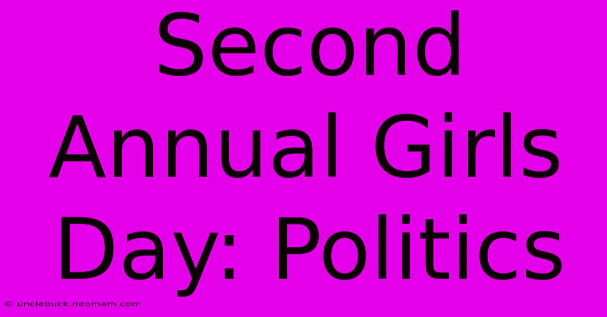 Second Annual Girls Day: Politics