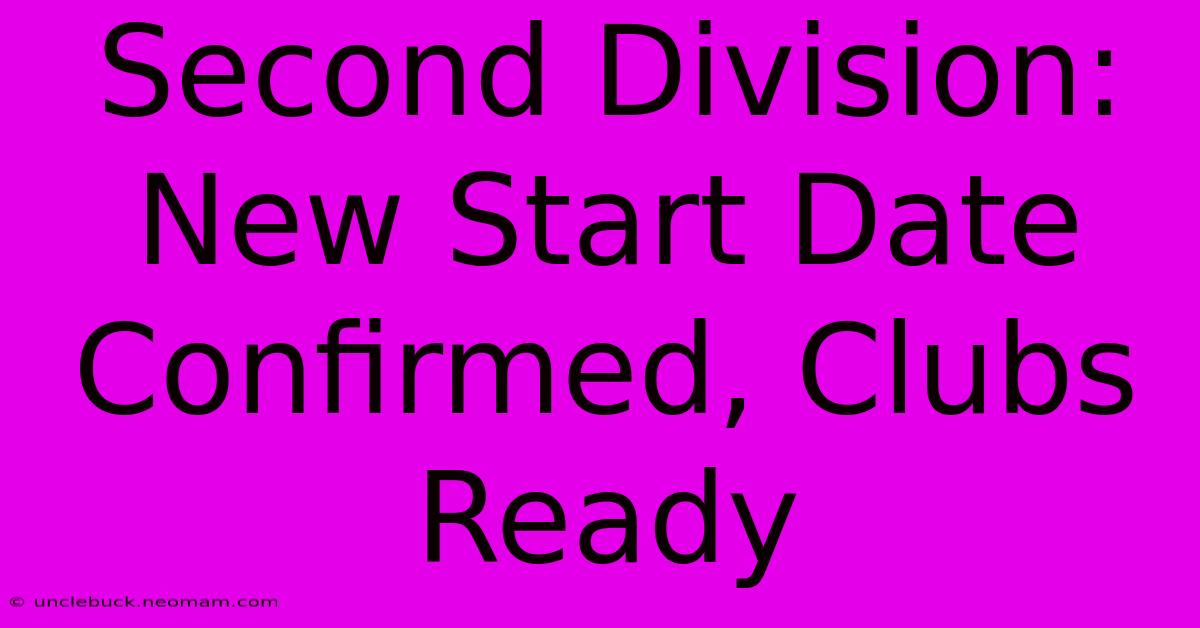 Second Division: New Start Date Confirmed, Clubs Ready 