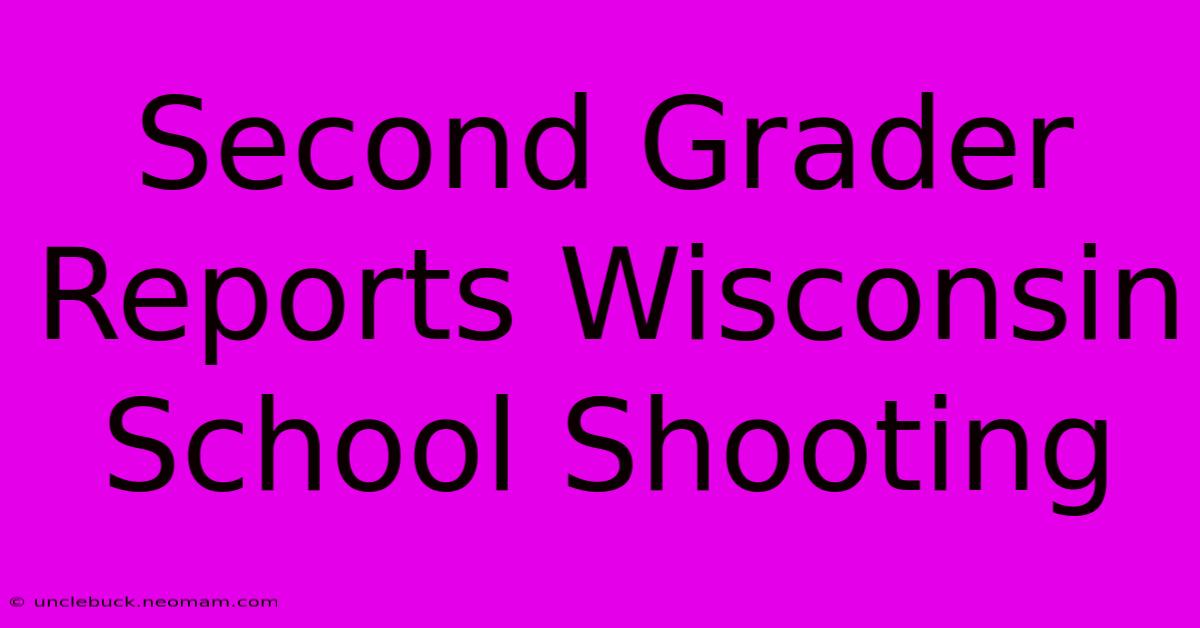 Second Grader Reports Wisconsin School Shooting