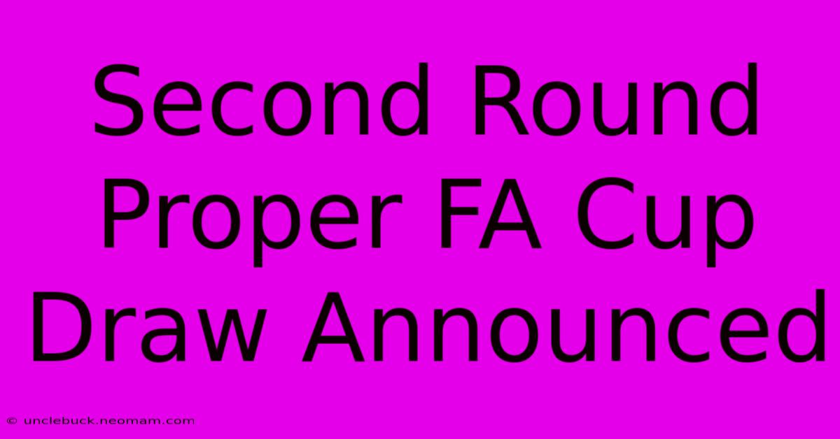 Second Round Proper FA Cup Draw Announced 