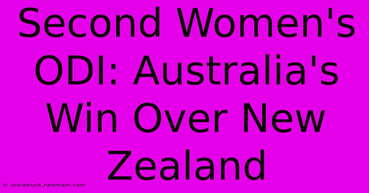 Second Women's ODI: Australia's Win Over New Zealand