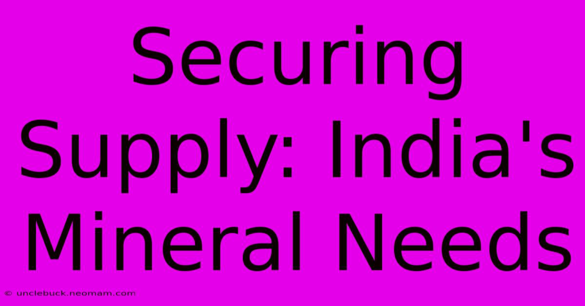 Securing Supply: India's Mineral Needs