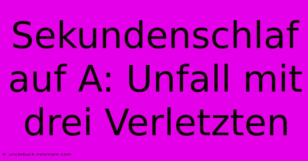 Sekundenschlaf Auf A: Unfall Mit Drei Verletzten 