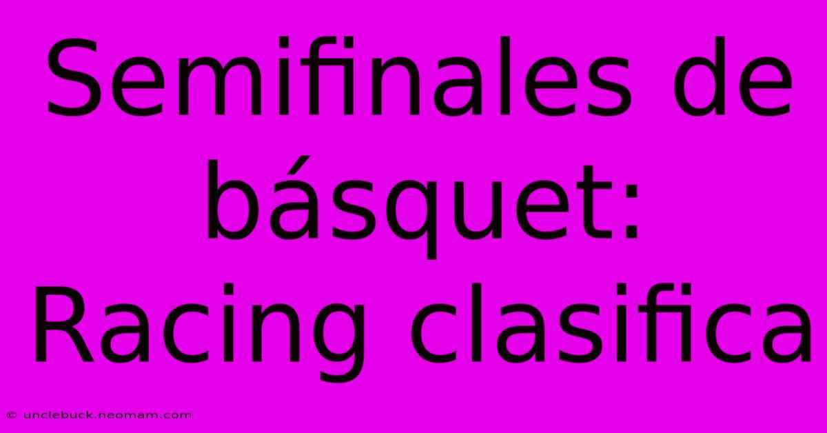 Semifinales De Básquet: Racing Clasifica