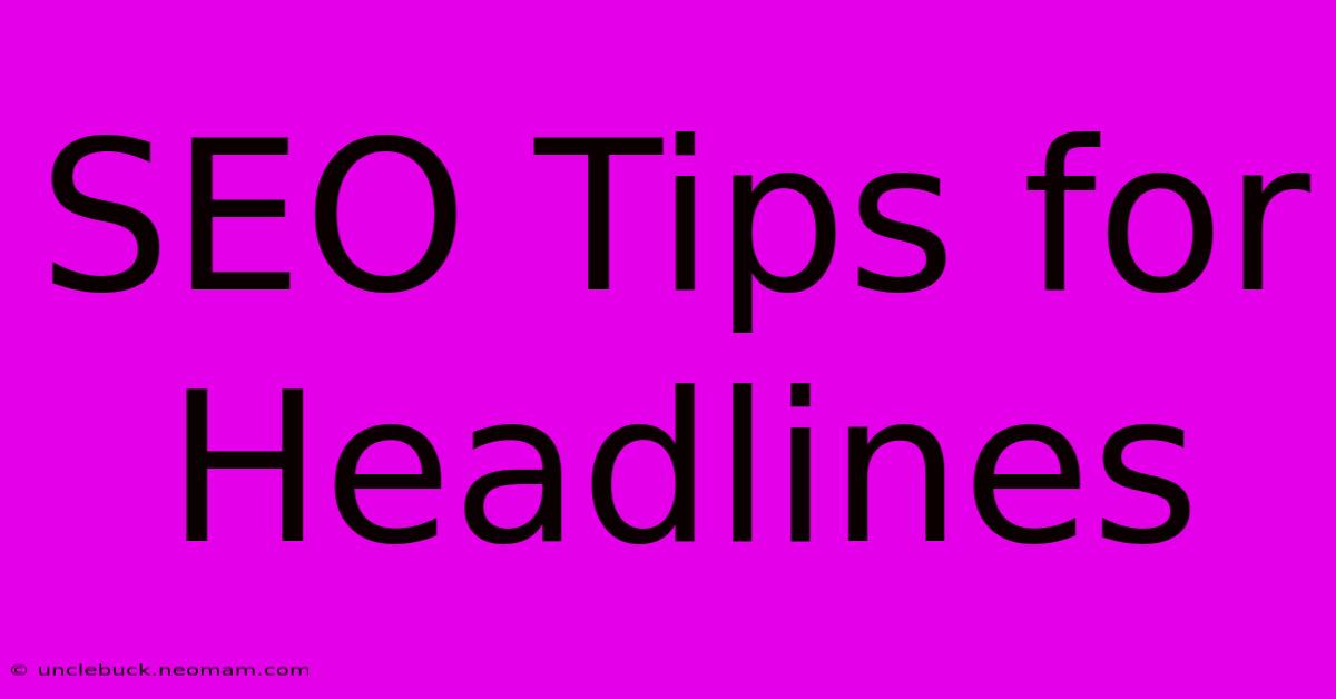 SEO Tips For Headlines