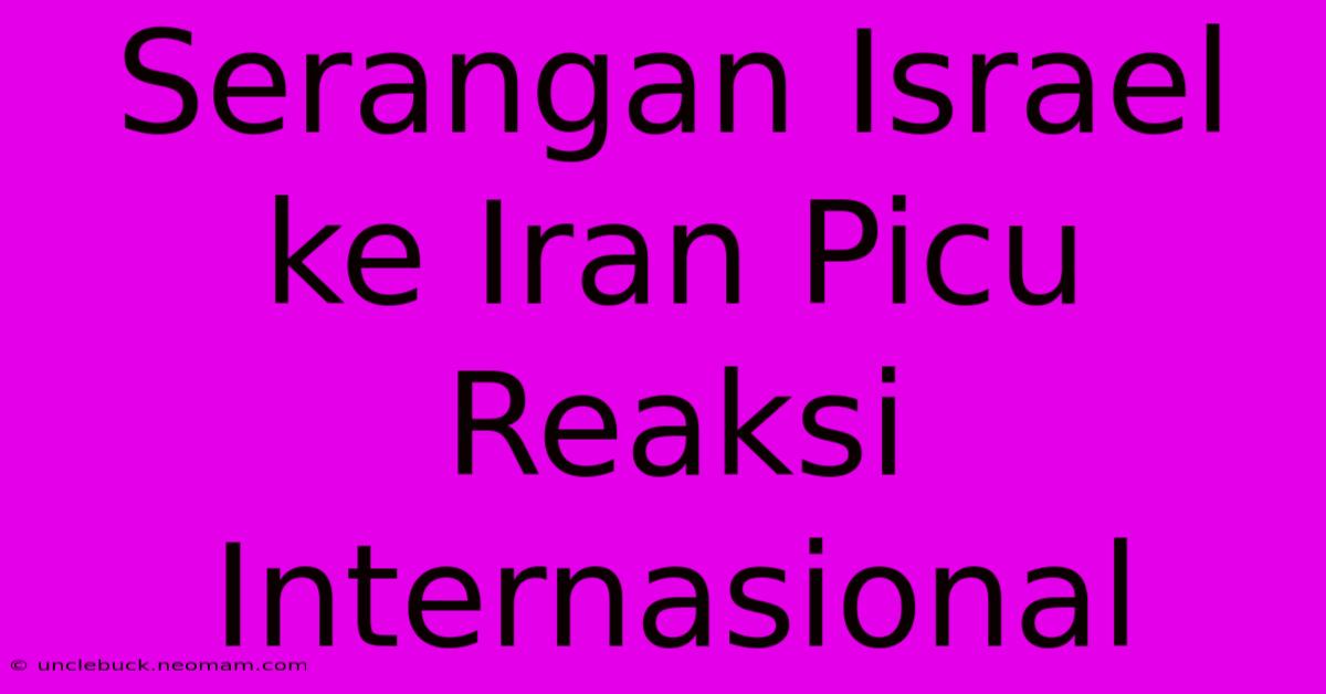 Serangan Israel Ke Iran Picu Reaksi Internasional