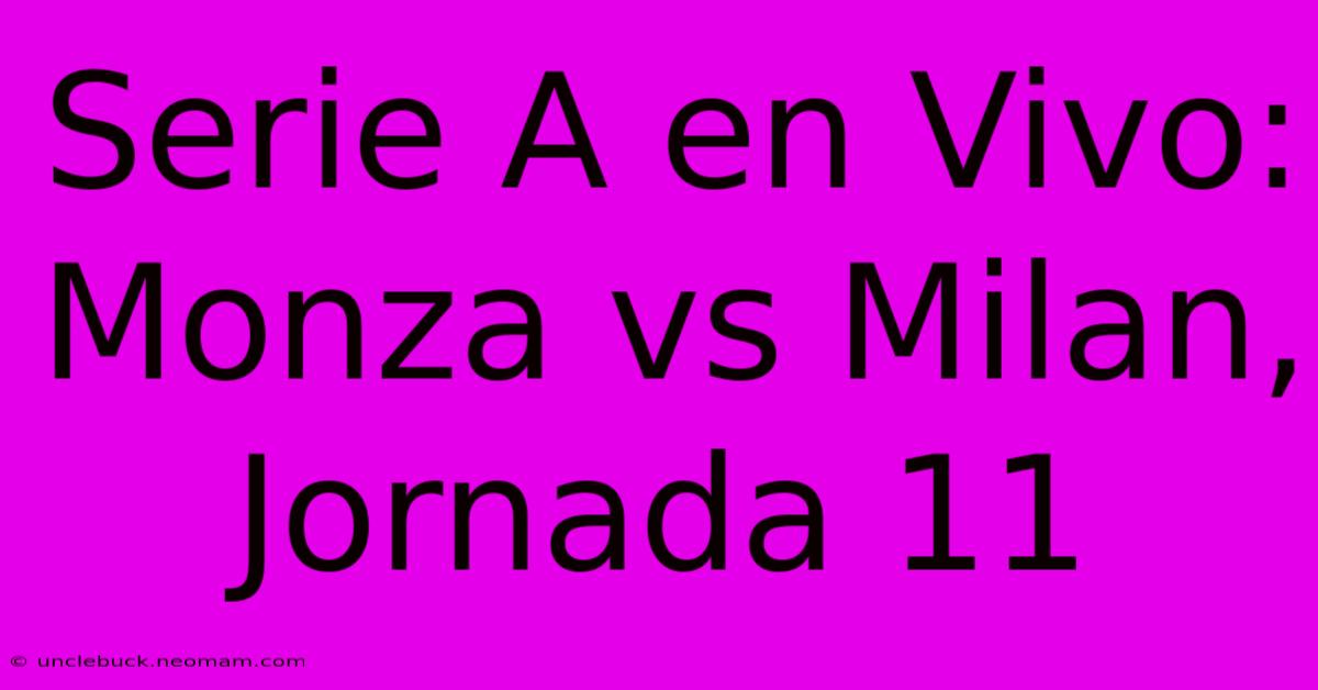 Serie A En Vivo: Monza Vs Milan, Jornada 11 