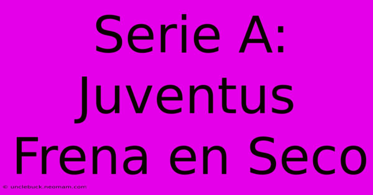 Serie A: Juventus Frena En Seco