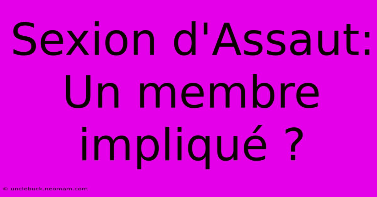 Sexion D'Assaut: Un Membre Impliqué ?