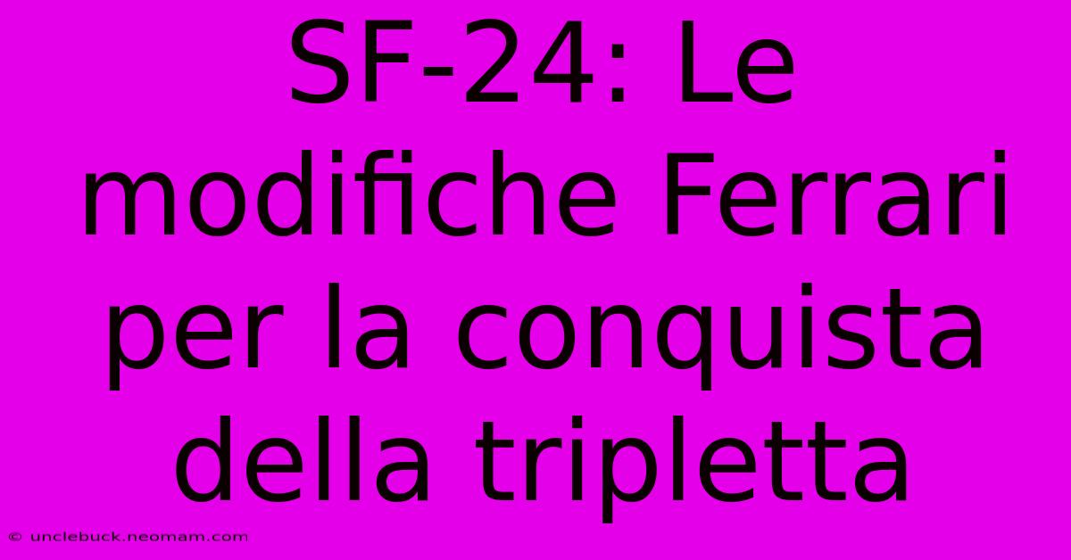 SF-24: Le Modifiche Ferrari Per La Conquista Della Tripletta 