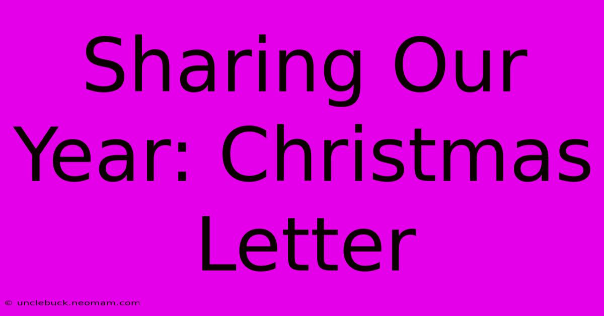 Sharing Our Year: Christmas Letter